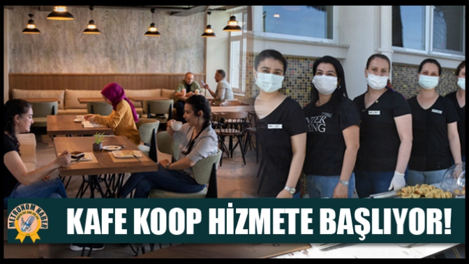 Kafe Koop hizmete başlıyor!