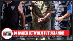 10 Asker Fetö'den Tutuklandı