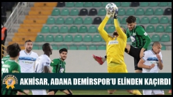 Akhisar, Adana Demirspor’u Elinden Kaçırdı