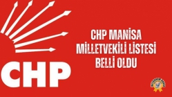 CHP Manisa Milletvekili listesi belli oldu