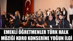 Emekli Öğretmenler Türk Halk Müziği Koro Konserine Yoğun İlgi