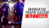 Manisa ' da Kaza 1 Ölü 3 Yaralı
