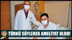 Türkü Söyleyerek Ameliyat Oldu