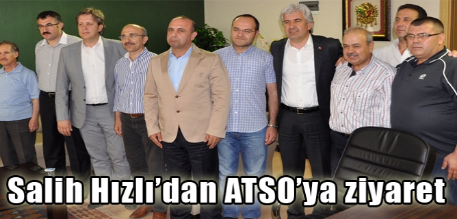 Belediye Başkanı Salih Hızlı’dan ATSO’ya ziyaret