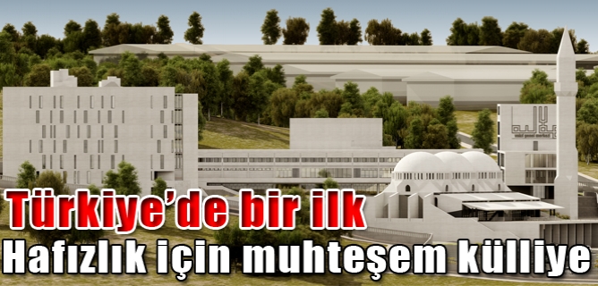 Kuran Talebeleri İçin Muhteşem Külliyenin Temeli Atılıyor