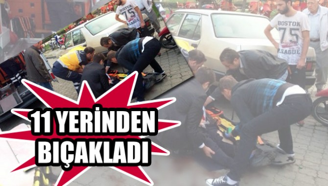 11 YERİNDEN BIÇAKLANDI
