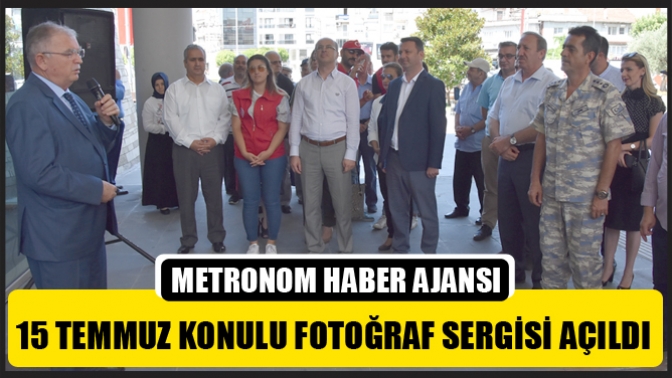 15 Temmuz Konulu Fotoğraf Sergisi Açıldı
