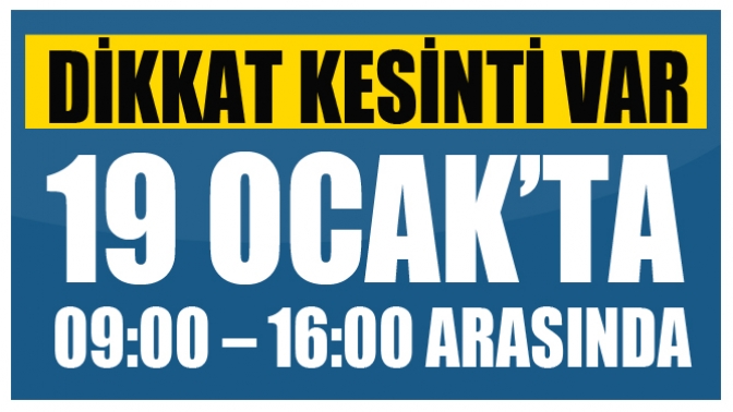 19 Ocak Cumartesi Günü Elektrik Kesintisi Var