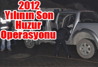 2012 Yılının Son Huzur Operasyonu