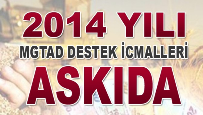 2014 Yılı MGTAD Destek İcmalleri Askıya Çıkarıldı