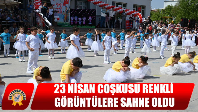 23 Nisan Coşkusu Renkli Görüntülere Sahne Oldu