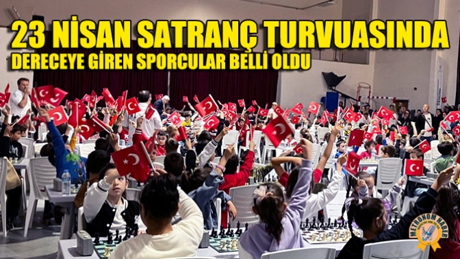 23 Nisan Hızlı Satranç Turnuvasında Dereceye girenler belli oldu