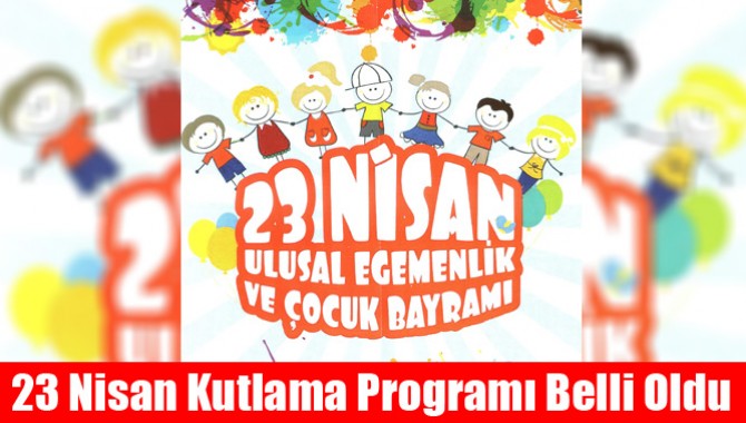 23 Nisan Kutlama Programı Belli Oldu