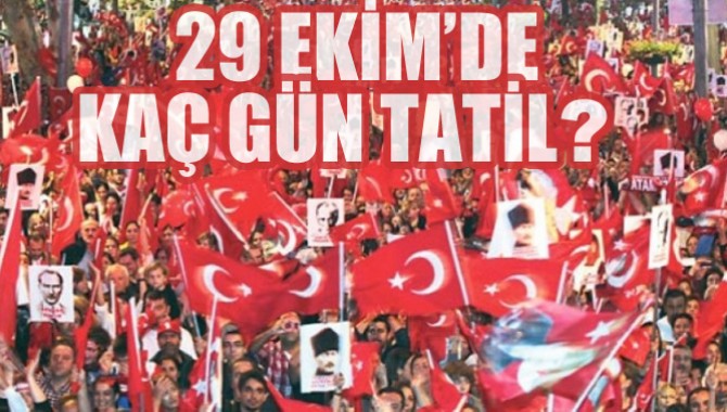 29 EKİM KAÇ GÜN TATİL?