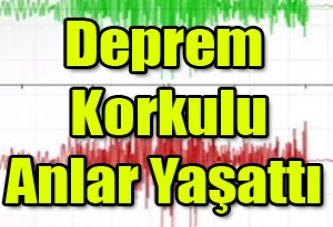 3.7 Şiddetindeki Deprem korkulu Anlar Yaşşattı