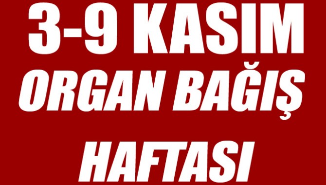 3-9 Kasım Organ Bağışı Haftası