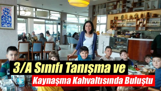 3/A Sınıfı Tanışma ve Kaynaşma Kahvaltısında Buluştu