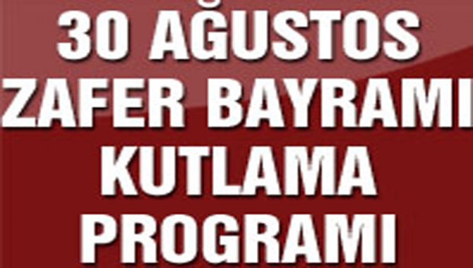 30 Ağustos Zafer Bayramı Programı Yayınlandı