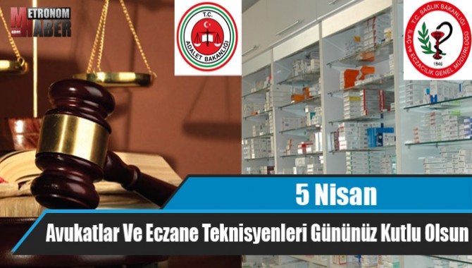 5 Nisan Avukatlar Ve Eczane Teknisyenleri Gününüz Kutlu Olsun