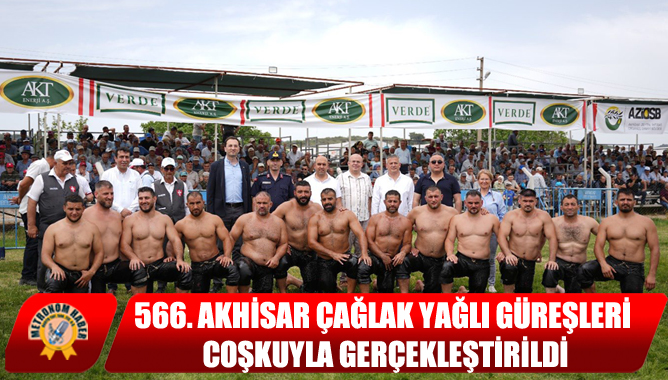566. Akhisar Çağlak Yağlı Güreşleri Coşkuyla Gerçekleştirildi