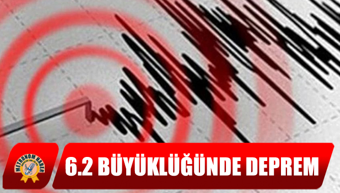 6.2 Büyüklüğünde Deprem
