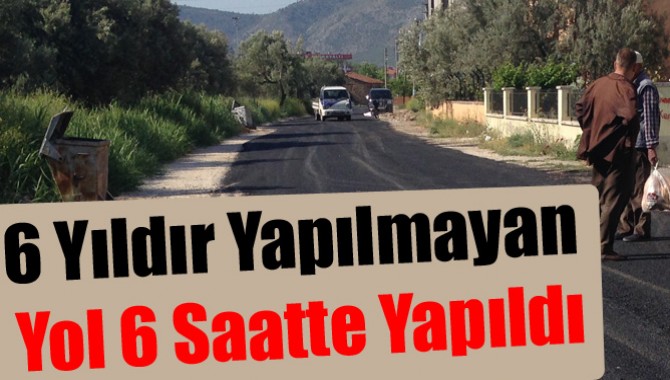 6 Yıldır Yapılmayan Yol 6 Saatte Yapıldı