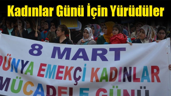8 Mart Dünya Kadınlar Günü İçin Yürüdüler