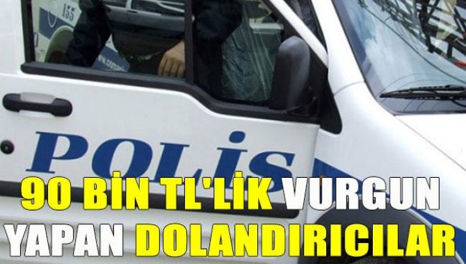 90 Bin Tl'lik Vurgun Yapan Dolandırıcılar Yakalandı