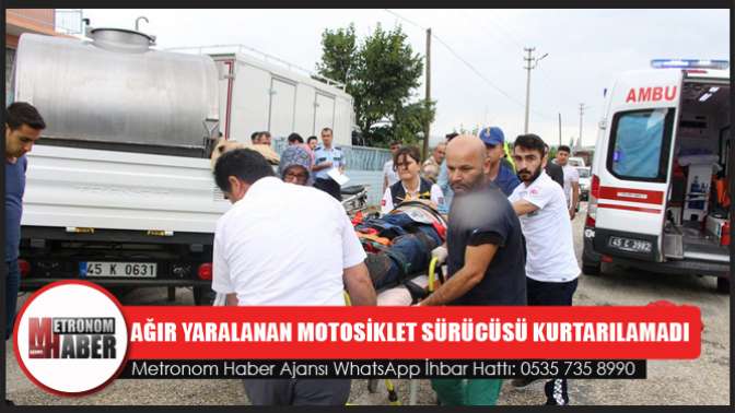 Ağır Yaralanan Motosiklet Sürücüsü Kurtarılamadı