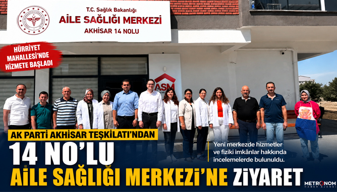 AK Parti Akhisar Teşkilatı’ndan 14 No’lu Aile Sağlığı Merkezi’ne Ziyaret