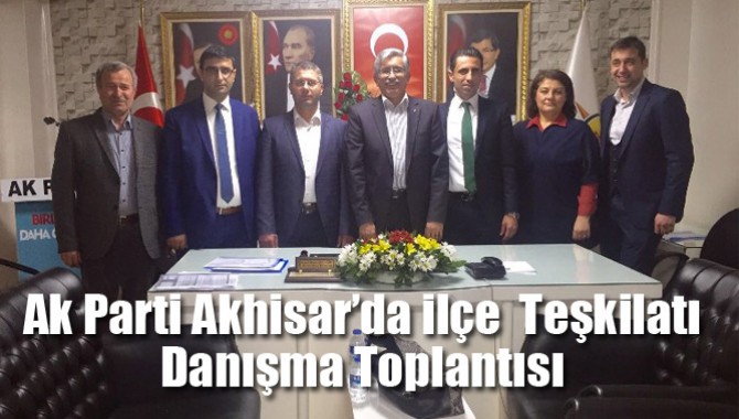 Ak Parti Akhisar'da İlçe Teşkilatı Danışma Toplantısı