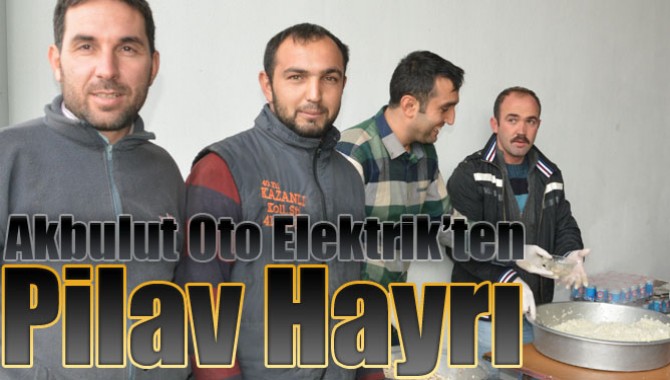 Akbulut Oto Elektrik’ten Pilav Hayrı