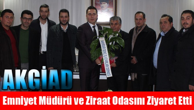 AKGİAD, Emniyet Müdürü ve Ziraat Odasını Ziyaret Etti