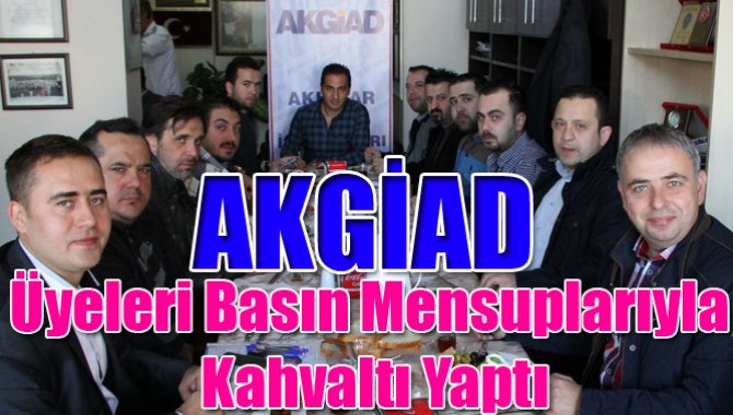 AKGİAD, Üyeleri Basın Mensuplarıyla Kahvaltı Yaptı