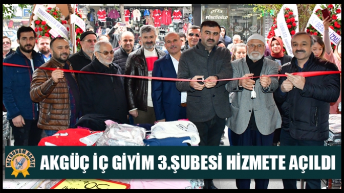 Akgüç İç Giyim 3.Şubesi Hizmete Açıldı