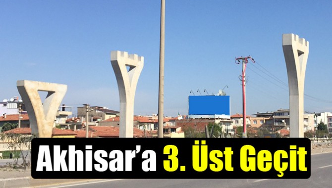 Akhisar’a 3. Üst Geçit