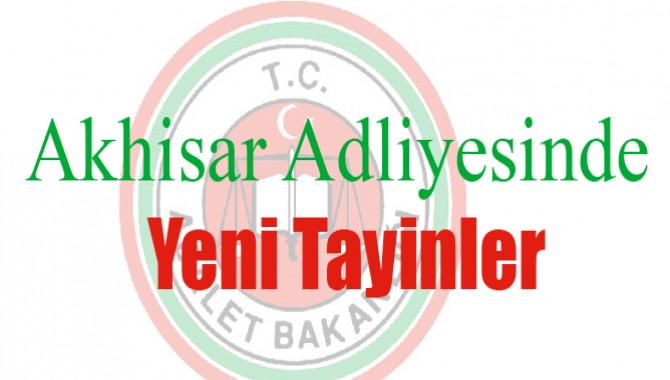 Akhisar Adliyesinde Yeni Tayinler