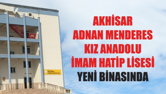 Akhisar Adnan Menderes Kız Anadolu İmam Hatip Lisesi Yeni Binasında