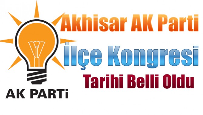 Akhisar AK Parti İlçe Kongresi Tarihi Belli Oldu