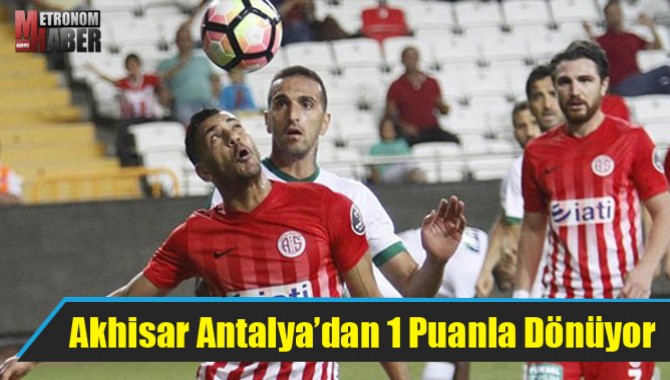 Akhisar Antalya’dan 1 Puanla Dönüyor