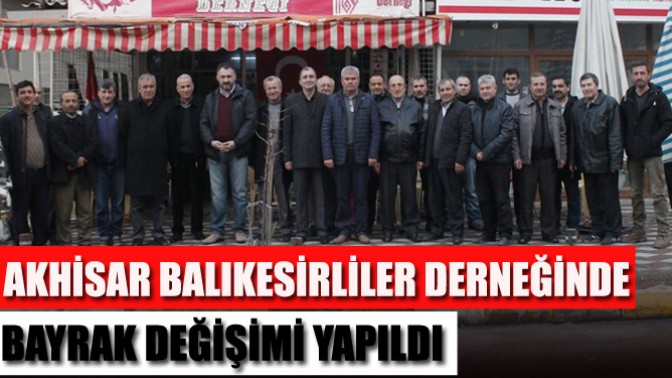 Akhisar Balıkesirliler Derneğinde Bayrak Değişimi Yapıldı