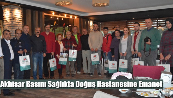 Akhisar Basını Sağlıkta Doğuş Hastanesine Emanet