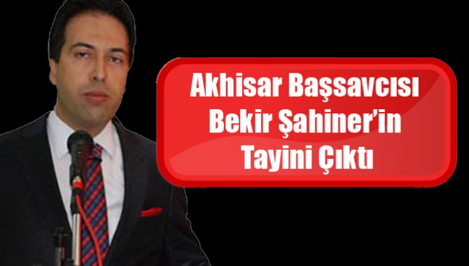 Akhisar Başsavcısının Tayini Çıktı
