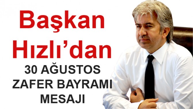 Akhisar Belediye Başkanı Salih Hızlı’dan Zafer Bayramı Mesajı