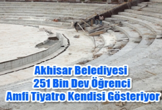 Akhisar Belediyesi 251 Bin Dev Öğrenci Amfi Tiyatro Kendisi Gösteriyor