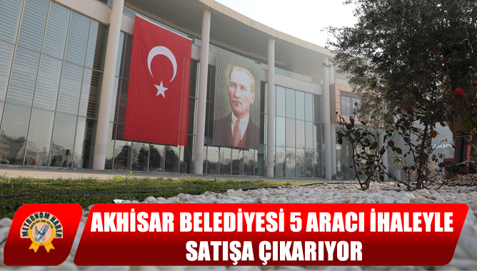 Akhisar Belediyesi 5 Aracı İhaleyle Satışa Çıkarıyor