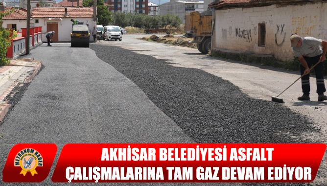Akhisar Belediyesi Asfalt Çalışmalarına Tam Gaz Devam Ediyor