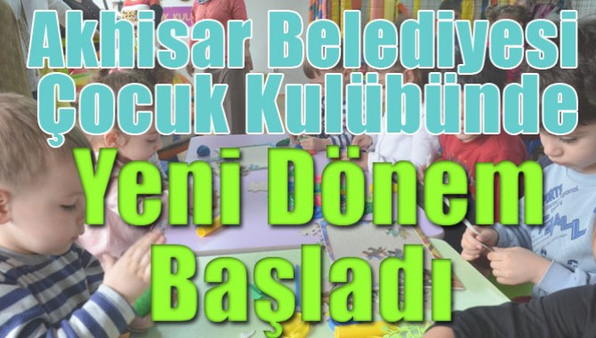 Akhisar Belediyesi Çocuk Kulübünde Yeni Dönem Başladı