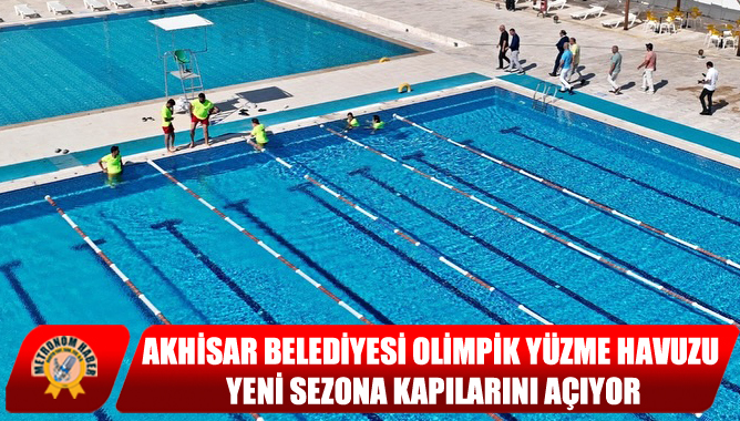 Akhisar Belediyesi Olimpik Yüzme Havuzu Yeni Sezona Kapılarını Açıyor