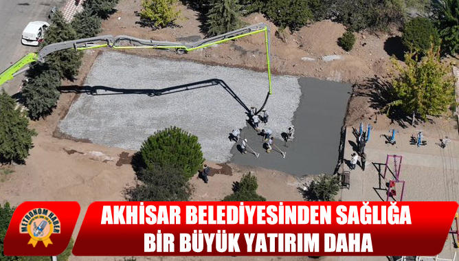 Akhisar Belediyesinden Sağlığa Bir Büyük Yatırım Daha